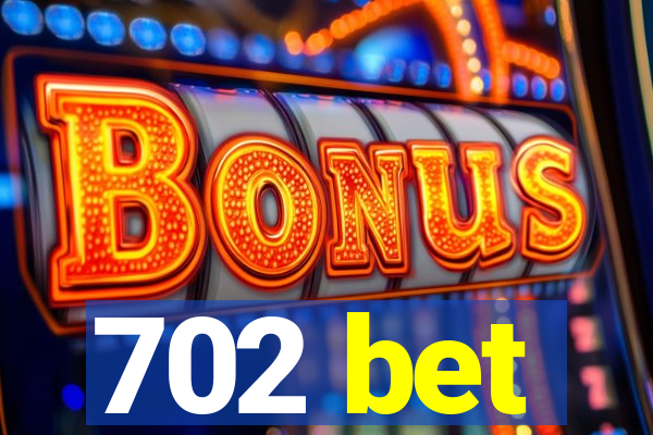 702 bet